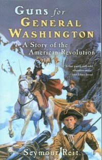 bokomslag Guns for General Washington: A Story of the American Revolution