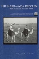 The Rashaayda Bedouin : Arab Pastoralists of Eastern Sudan