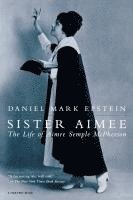 bokomslag Sister Aimee: The Life of Aimee Semple McPherson