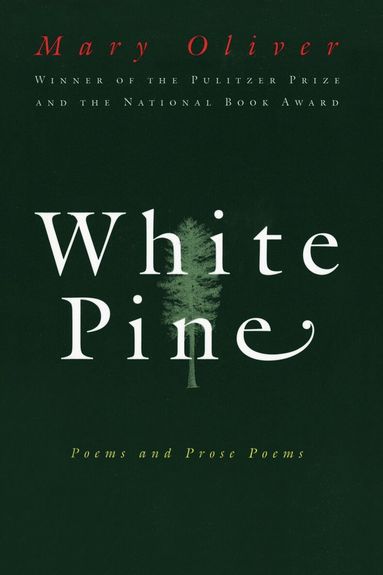 Mary Oliver - White Pine, Häftad