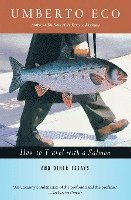 bokomslag How to Travel with a Salmon & Other Essays