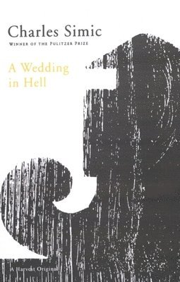 Charles Simic - A Wedding in Hell, Häftad