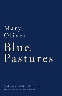 Mary Oliver - Blue Pastures, Häftad