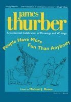 James Thurber, Michael J. Rosen - People Have More Fun Than Anybody: A Centennial Celebration of Drawings and Writings by James Thurber, Häftad