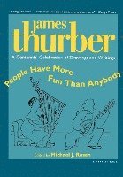 bokomslag People Have More Fun Than Anybody: A Centennial Celebration of Drawings and Writings by James Thurber