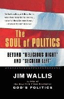 bokomslag The Soul of Politics: Beyond Religious Right and Secular Left