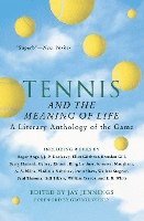 bokomslag Tennis and the Meaning of Life: A Literary Anthology of the Game