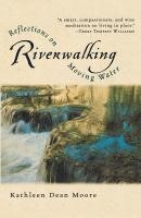 Kathleen Dean Moore - Riverwalking: Reflections on Moving Water, Häftad