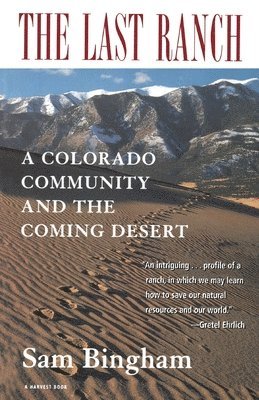 bokomslag The Last Ranch: A Colorado Community and the Coming Desert