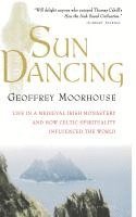 bokomslag Sun Dancing: Life in a Medieval Irish Monastery and How Celtic Spirituality Influenced the World