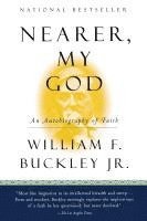 Jr. Buckley, William F., William F Jr. Buckley - Nearer, My God: An Autobiography of Faith, Häftad