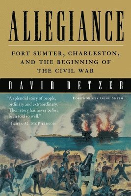 bokomslag Allegiance: Fort Sumter, Charleston, and the Beginning of the Civil War