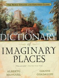 bokomslag The Dictionary of Imaginary Places: The Newly Updated and Expanded Classic