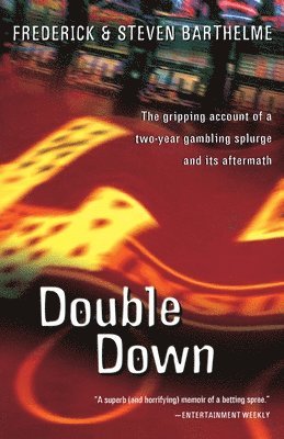 Frederick Barthelme, Steven Barthelme - Double Down: Reflections on Gambling and Loss, Häftad