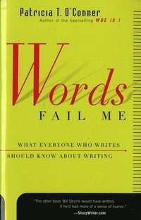 bokomslag Words Fail Me: What Everyone Who Writes Should Know about Writing