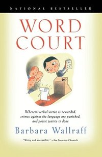 bokomslag Word Court: Wherein Verbal Virtue is Rewarded, Crimes Against the Language Are Punished, and Poetic Justice is Done