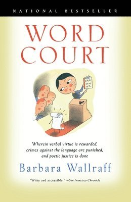 bokomslag Word Court: Wherein Verbal Virtue is Rewarded, Crimes Against the Language Are Punished, and Poetic Justice is Done