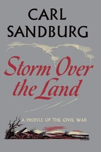 bokomslag Storm Over the Land: A Profile of the Civil War (Taken Mainly from Abraham Lincoln: The War Years