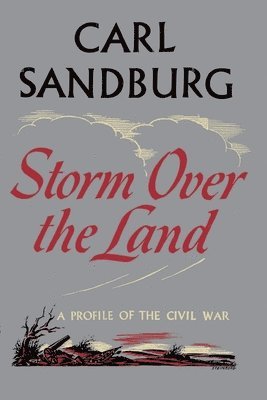 Storm Over the Land: A Profile of the Civil War (Taken Mainly from Abraham Lincoln: The War Years 1