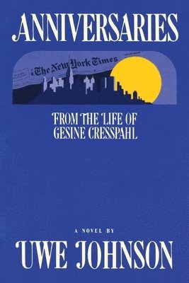 Uwe Johnson - Anniversaries: From the Life of Gesine Cresspahl, Häftad