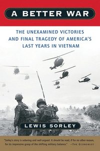 bokomslag A Better War: The Unexamined Victories and Final Tragedy of America's Last Years in Vietnam