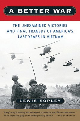 bokomslag A Better War: The Unexamined Victories and Final Tragedy of America's Last Years in Vietnam