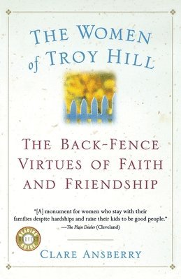 The Women of Troy Hill: The Back-Fence Virtues of Faith and Friendship 1