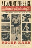 Roger Kahn - A Flame of Pure Fire: Jack Dempsey and the Roaring '20s, Häftad