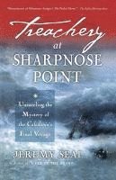 bokomslag Treachery at Sharpnose Point: Unraveling the Mystery of the Caledonia's Final Voyage