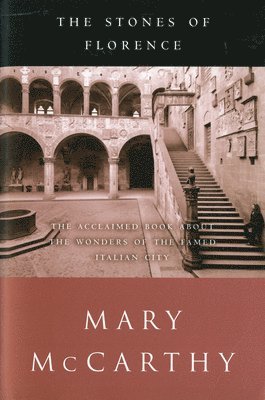Mary McCarthy, Mary Mccarthy - The Stones of Florence, Häftad