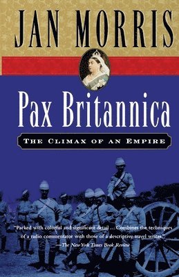 Jan Morris - Pax Britannica: The Climax of an Empire, Häftad