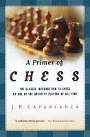 José R. Capablanca, Jose R. Capablanca - A Primer of Chess, Häftad