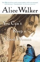 Alice Walker - You Can't Keep a Good Woman Down, Häftad