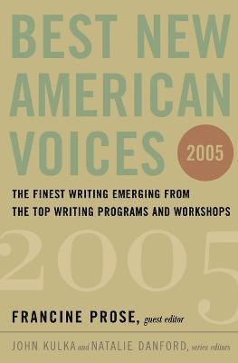 Francine Prose, John Kulka, Natalie Danford - Best New American Voices 2005, Häftad