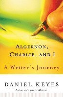 bokomslag Algernon, Charlie, and I: A Writer's Journey