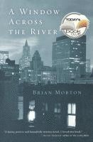 Brian Morton - A Window Across the River, Häftad