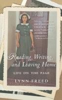 Lynn Freed - Reading, Writing, and Leaving Home: Life on the Page, Häftad