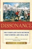 bokomslag Dissonance: The Turbulent Days Between Fort Sumter and Bull Run