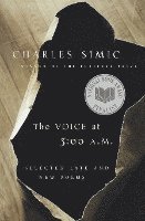bokomslag The Voice at 3: 00 A.M.: Selected Late & New Poems