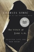 The Voice at 3:00 A.M.: Selected Late and New Poems