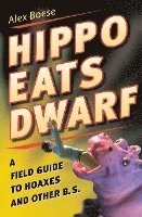 bokomslag Hippo Eats Dwarf: A Field Guide to Hoaxes and Other B.S.