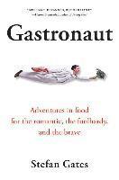 bokomslag Gastronaut: Adventures in Food for the Romantic, the Foolhardy, and the Brave