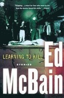 Ed McBain, Ed Mcbain - Learning to Kill: Stories, Häftad