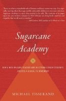 bokomslag Sugarcane Academy: How a New Orleans Teacher and His Storm-Struck Students Created a School to Remember