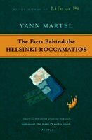 Yann Martel - The Facts Behind the Helsinki Roccamatios, Häftad
