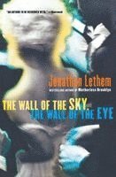 Jonathan Lethem - The Wall of the Sky, the Wall of the Eye, Häftad