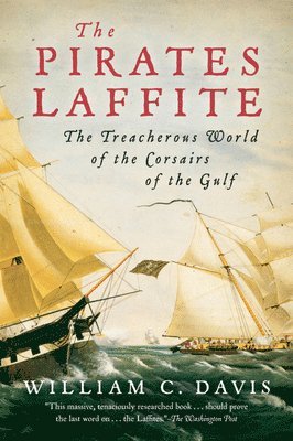 bokomslag The Pirates Laffite: The Treacherous World of the Corsairs of the Gulf