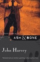 John Harvey - Ash & Bone, Häftad
