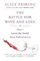 bokomslag The Battle for Wine and Love: Or How I Saved the World from Parkerization