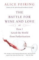 bokomslag The Battle for Wine and Love: Or How I Saved the World from Parkerization